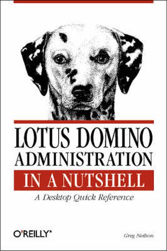 Lotus Domino Administration in a Nutshell - A Desktop Quick Reference