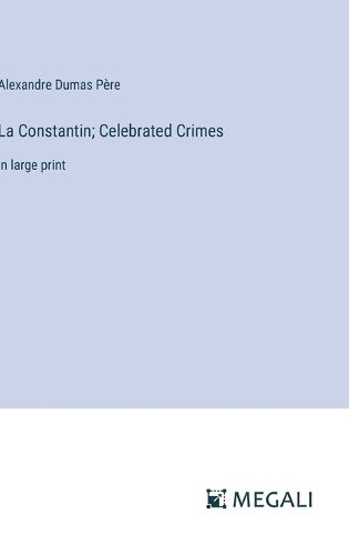 La Constantin; Celebrated Crimes