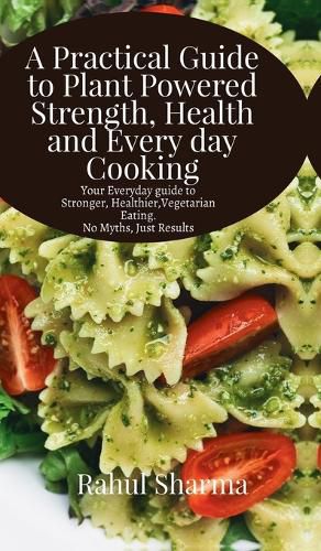 Cover image for A Practical Guide to Plant-Powered Strength, Health, and Everyday Cooking