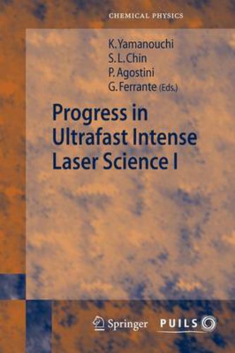 Progress in Ultrafast Intense Laser Science I