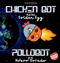 Cover image for Chicken Bot and the Golden Egg - Pollobot y el Huevo Dorado