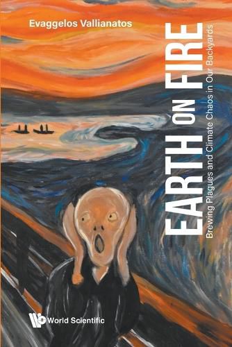Cover image for Earth On Fire: Brewing Plagues And Climate Chaos In Our Backyards