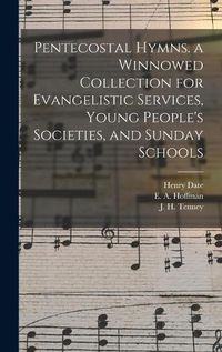 Cover image for Pentecostal Hymns. a Winnowed Collection for Evangelistic Services, Young People's Societies, and Sunday Schools