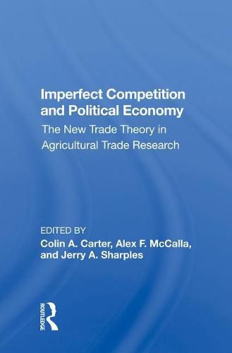 Cover image for Imperfect Competition and Political Economy: The New Trade Theory in Agricultural Trade Research