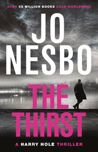 Cover image for The Thirst: The compulsive eleventh Harry Hole novel from the No.1 Sunday Times bestseller