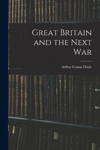 Cover image for Great Britain and the Next War