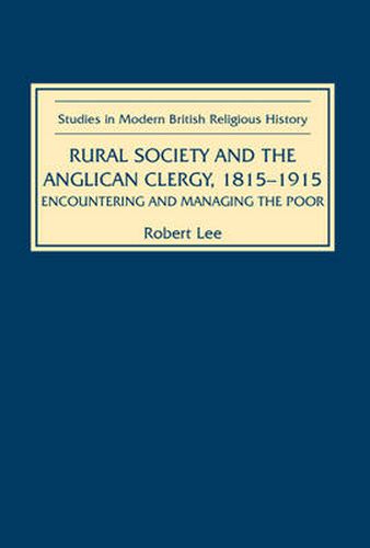 Cover image for Rural Society and the Anglican Clergy, 1815-1914: Encountering and Managing the Poor