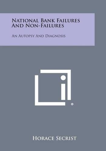 Cover image for National Bank Failures and Non-Failures: An Autopsy and Diagnosis