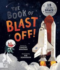 Cover image for The Book of Blast Off!: 15 Real-Life Space Missions