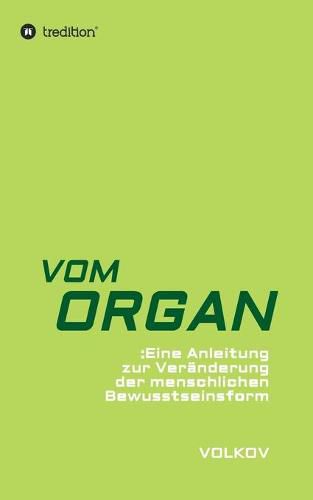 Cover image for Vom Organ: Eine Anleitung zur Veranderung der menschlichen Bewusstseinsform