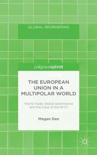 Cover image for The European Union in a Multipolar World: World Trade, Global Governance and the Case of the WTO