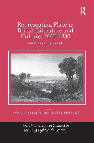 Cover image for Representing Place in British Literature and Culture, 1660-1830: From Local to Global