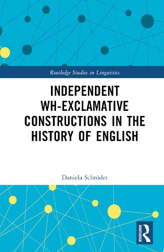 Cover image for Independent Wh-Exclamative Constructions in the History of English