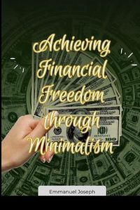 Cover image for Achieving Financial Freedom through Minimalism