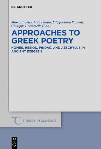 Approaches to Greek Poetry: Homer, Hesiod, Pindar, and Aeschylus in Ancient Exegesis