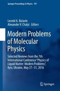 Cover image for Modern Problems of Molecular Physics: Selected Reviews from the 7th International Conference  Physics of Liquid Matter: Modern Problems , Kyiv, Ukraine, May 27    31, 2016