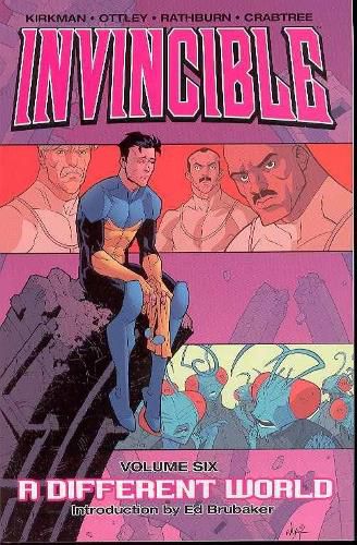 Invincible Volume 6: A Different World