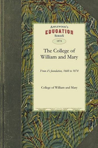 Cover image for College of William and Mary: From It's Foundation, 1660 to 1874