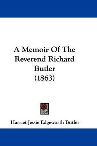 A Memoir of the Reverend Richard Butler (1863)