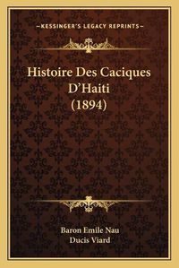 Cover image for Histoire Des Caciques D'Haiti (1894)