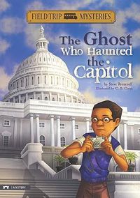 Cover image for Field Trip Mysteries: The Ghost Who Haunted the Capitol