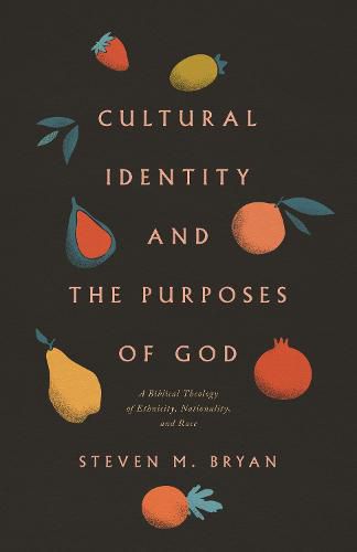 Cover image for Cultural Identity and the Purposes of God: A Biblical Theology of Ethnicity, Nationality, and Race