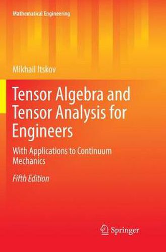 Cover image for Tensor Algebra and Tensor Analysis for Engineers: With Applications to Continuum Mechanics
