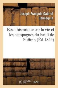 Cover image for Essai Historique Sur La Vie Et Les Campagnes Du Bailli de Suffren