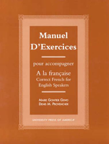 Manuel d'exercices: Pour acompagner A la Francaise-Correct French for English Speakers