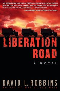 Cover image for Liberation Road: A Novel of World War II and the Red Ball Express