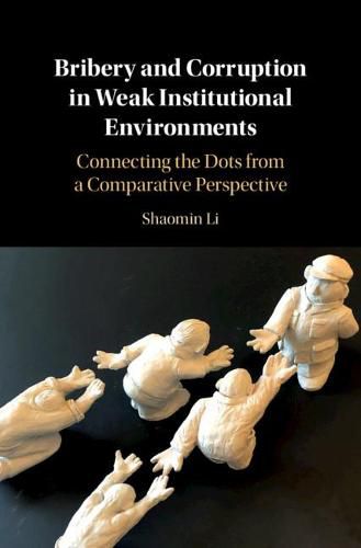 Cover image for Bribery and Corruption in Weak Institutional Environments: Connecting the Dots from a Comparative Perspective