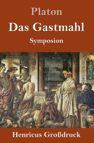 Das Gastmahl (Grossdruck): (Symposion)