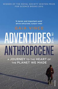 Cover image for Adventures in the Anthropocene: A Journey to the Heart of the Planet we Made