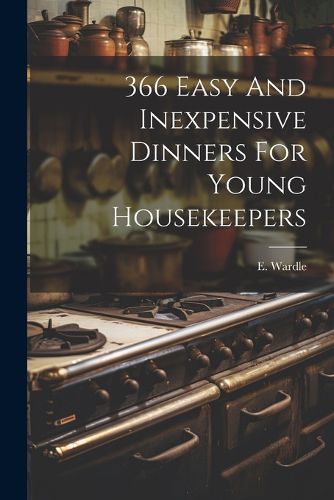 Cover image for 366 Easy And Inexpensive Dinners For Young Housekeepers