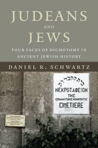 Cover image for Judeans and Jews: Four Faces of Dichotomy in Ancient Jewish History