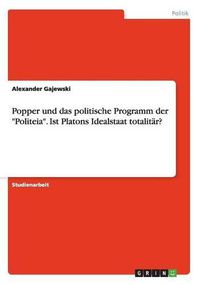 Cover image for Popper und das politische Programm der Politeia. Ist Platons Idealstaat totalitar?