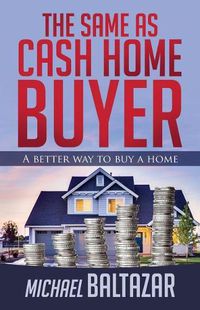 Cover image for The Same As Cash Home Buyer: A Better Way To Buy A Home