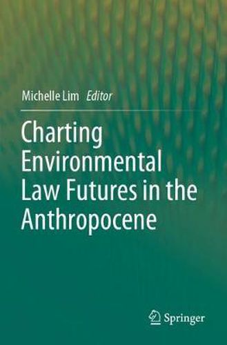 Charting Environmental Law Futures in the Anthropocene