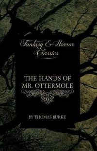 Cover image for The Hands of Mr. Ottermole (Fantasy and Horror Classics)