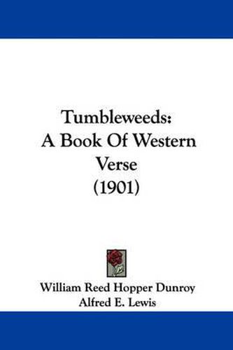 Tumbleweeds: A Book of Western Verse (1901)