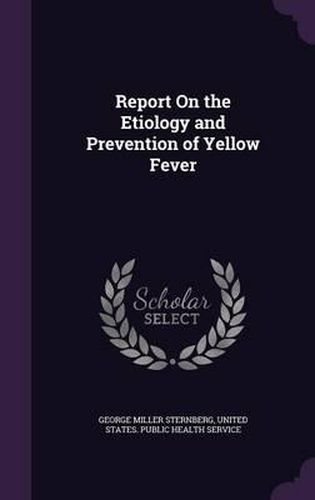 Report on the Etiology and Prevention of Yellow Fever