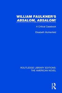 Cover image for William Faulkner's 'Absalom, Absalom!: A Critical Casebook