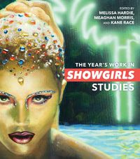 Cover image for The Year's Work in Showgirls Studies