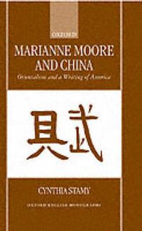Cover image for Marianne Moore and China: Orientalism and a Writing of America