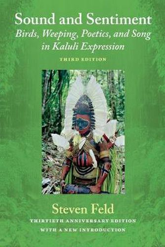 Cover image for Sound and Sentiment: Birds, Weeping, Poetics, and Song in Kaluli Expression, 3rd edition with a new introduction by the author