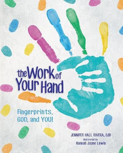 Cover image for The Work of Your Hand: Fingerprints, God and You!