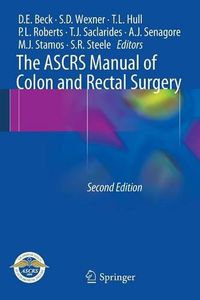 Cover image for The ASCRS Manual of Colon and Rectal Surgery