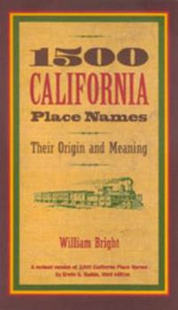 Cover image for 1500 California Place Names: Their Origin and Meaning, A Revised version of <i>1000 California Place Names</i> by Erwin G. Gudde, Third edition