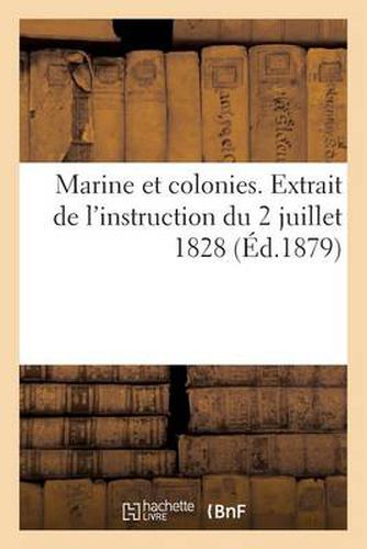 Cover image for Marine Et Colonies. Extrait de l'Instruction Du 2 Juillet 1828