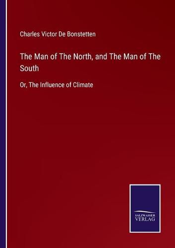 Cover image for The Man of The North, and The Man of The South: Or, The Influence of Climate